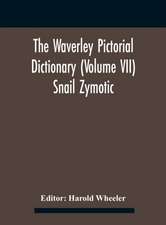 The Waverley Pictorial Dictionary (Volume Vii) Snail Zymotic