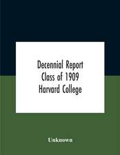 Decennial Report; Class Of 1909 Harvard College