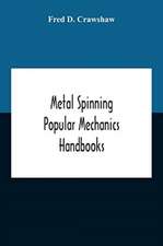 Metal Spinning; Popular Mechanics Handbooks