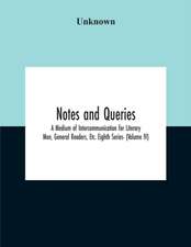 Notes And Queries; A Medium Of Intercommunication For Literary Men, General Readers, Etc. Eighth Series- (Volume Iv)