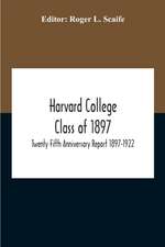 Harvard College Class Of 1897; Twenty Fifth Anniversary Report 1897-1922