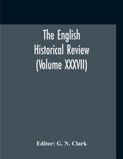 The English Historical Review (Volume XXXVII)