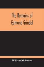 The Remains Of Edmund Grindal