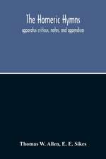 The Homeric Hymns. Apparatus Criticus, Notes, And Appendices