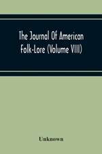 The Journal Of American Folk-Lore (Volume Viii)