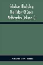 Selections Illustrating The History Of Greek Mathematics (Volume Ii) From Aristarchus To Pappus