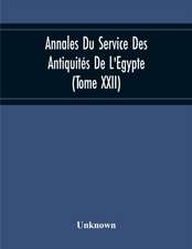 Annales Du Service Des Antiquités De L'Egypte (Tome Xxii)