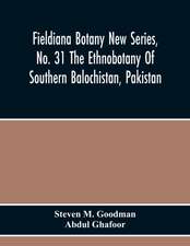 Fieldiana Botany New Series, No. 31 The Ethnobotany Of Southern Balochistan, Pakistan