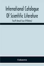 International Catalogue Of Scientific Literature; Fourth Annual Issue (M Botany)