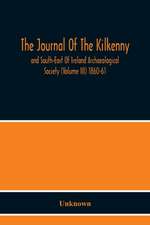 The Journal Of The Kilkenny And South-East Of Ireland Archaeological Society (Volume Iii) 1860-61