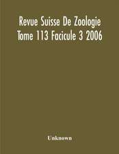 Revue Suisse De Zoologie Tome 113 Facicule 3 2006 , Annales De La Societe Zoologique Suisse Et Du Museum D'Histoire Naturelle De Geneve