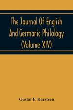 The Journal Of English And Germanic Philology (Volume Xiv)