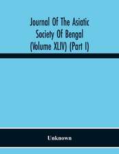 Journal Of The Asiatic Society Of Bengal (Volume Xliv) (Part I)