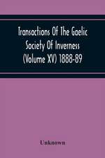 Transactions Of The Gaelic Society Of Inverness (Volume Xv) 1888-89