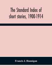 The Standard Index Of Short Stories, 1900-1914