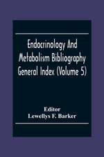 Endocrinology And Metabolism Bioliography General Index (Volume 5)