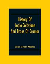 History Of Logie-Coldstone And Braes Of Cromar