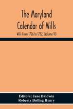 The Maryland Calendar Of Wills. Wills From 1726 To 1732, (Volume Vi)