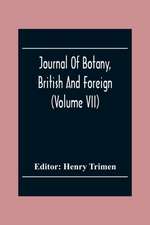 Journal Of Botany, British And Foreign (Volume Vii)