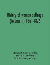 History Of Woman Suffrage (Volume Ii) 1861-1876