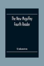 The New Mcguffey Fourth Reader