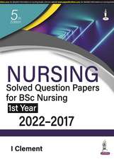 Nursing Solved Question Papers for BSc Nursing 1st Year: 2022-2017