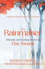 THE RAINMAKER MIRACLES OF HEALING STORIES OF OM SAWAMI