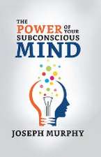 The Power of Your Subconscious Mind