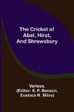 The Cricket of Abel, Hirst, and Shrewsbury