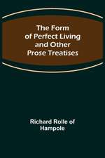 The Form of Perfect Living and Other Prose Treatises