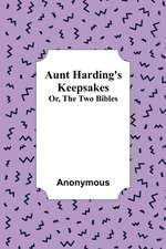 Aunt Harding's Keepsakes ; Or, The Two Bibles