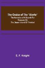 The Cruise of the 'Alerte'; The narrative of a search for treasure on the desert island of Trinidad