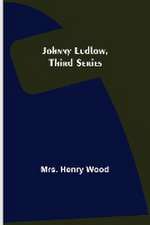 Johnny Ludlow, Third Series