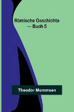 Römische Geschichte - Buch 5