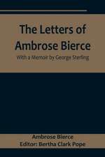 The Letters of Ambrose Bierce, With a Memoir by George Sterling