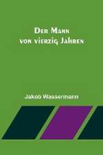 Wassermann, J: Mann von vierzig Jahren