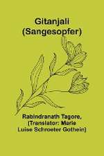 Tagore, R: Gitanjali (Sangesopfer)