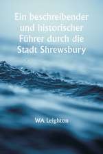 Leighton, W: Ein beschreibender und historischer Führer durc