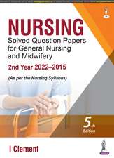 Nursing Solved Question Papers for General Nursing and Midwifery: 2nd Year (2022-2015)