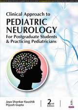 Clinical Approach to Pediatric Neurology for Postgraduate Students & Practicing Pediatricians