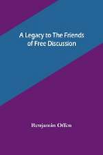 A Legacy to the Friends of Free Discussion