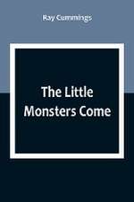 The Little Monsters Come