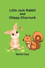 Little Jack Rabbit and Chippy Chipmunk