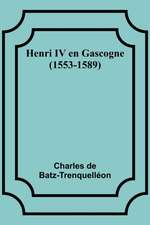 Henri IV en Gascogne (1553-1589)