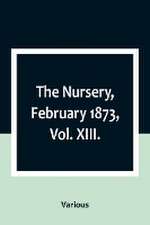 The Nursery, February 1873, Vol. XIII.