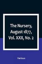 The Nursery, August 1877, Vol. XXII, No. 2