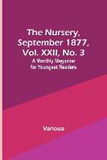 The Nursery, September 1877, Vol. XXII, No. 3 ; A Monthly Magazine for Youngest Readers