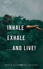 Inhale Exhale ...and live!