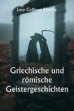 Collison-Morley, L: Griechische und römische Geistergeschich