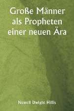 Hillis, N: Große Männer als Propheten einer neuen Ära